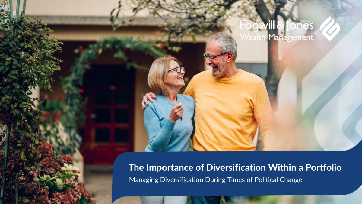 The Importance of Diversification Within a Portfolio – Especially in Times of Political Change
